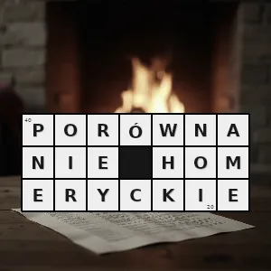 Hasło krzyżówkowe rodzaj porównania poetyckiego które jest bardzo rozbudowane i stanowi pewną samodzielną całość wobec reszty utworu - porównanie homeryckie – rozwiązanie, synonimy, podpowiedzi i definicje krzyżówkowe